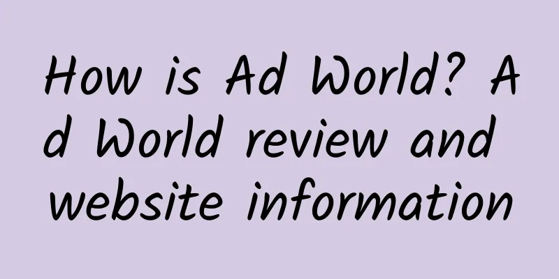 How is Ad World? Ad World review and website information