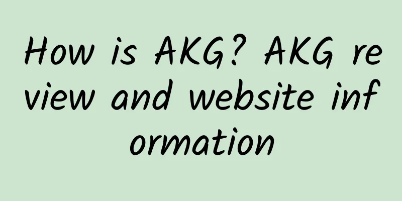 How is AKG? AKG review and website information