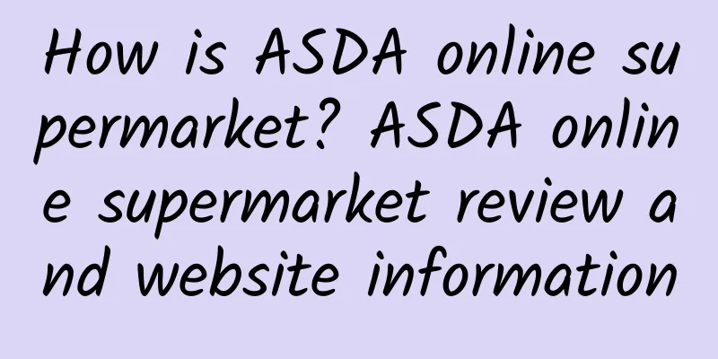 How is ASDA online supermarket? ASDA online supermarket review and website information