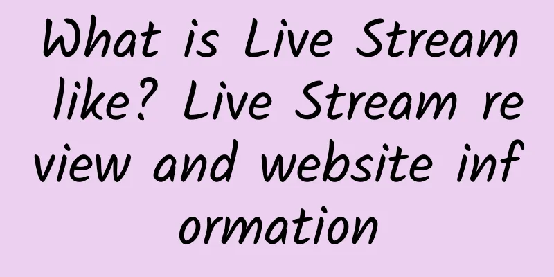 What is Live Stream like? Live Stream review and website information