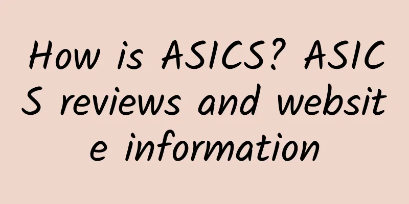 How is ASICS? ASICS reviews and website information