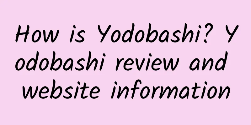 How is Yodobashi? Yodobashi review and website information