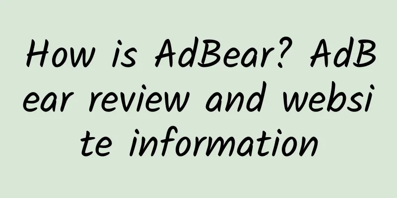 How is AdBear? AdBear review and website information