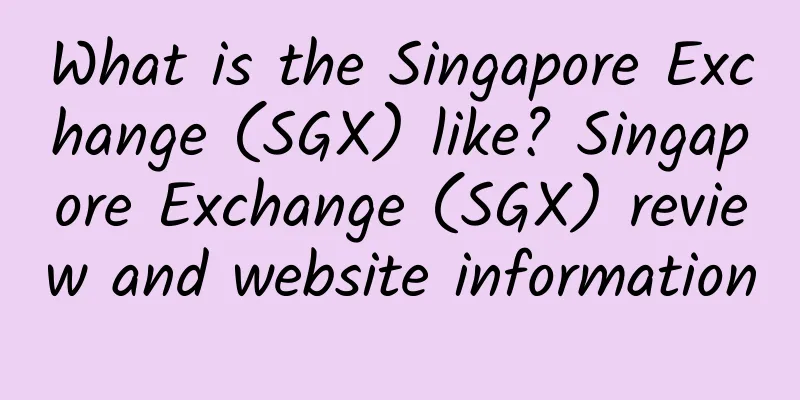 What is the Singapore Exchange (SGX) like? Singapore Exchange (SGX) review and website information