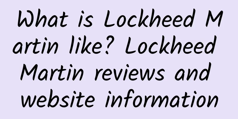 What is Lockheed Martin like? Lockheed Martin reviews and website information