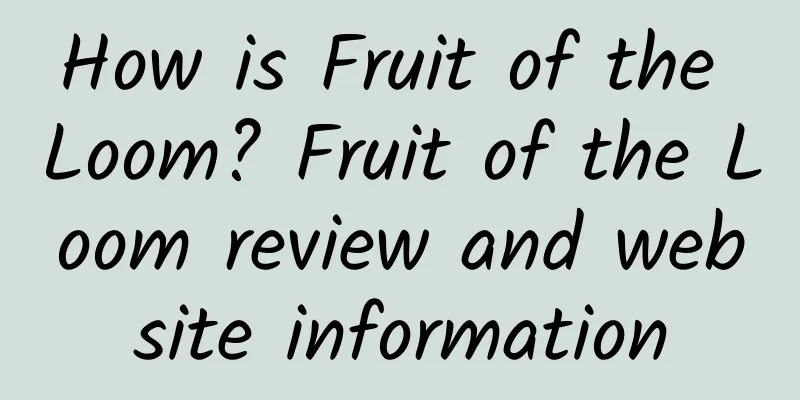 How is Fruit of the Loom? Fruit of the Loom review and website information