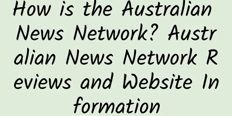 How is the Australian News Network? Australian News Network Reviews and Website Information