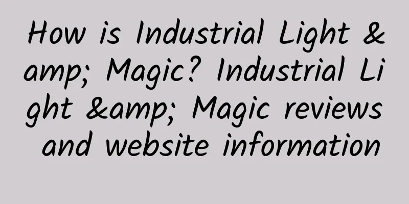 How is Industrial Light & Magic? Industrial Light & Magic reviews and website information