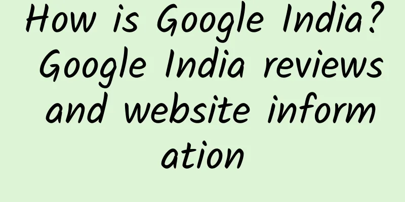 How is Google India? Google India reviews and website information