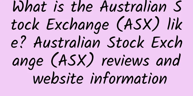 What is the Australian Stock Exchange (ASX) like? Australian Stock Exchange (ASX) reviews and website information