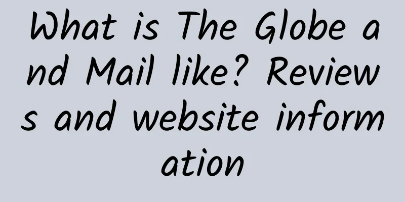 What is The Globe and Mail like? Reviews and website information