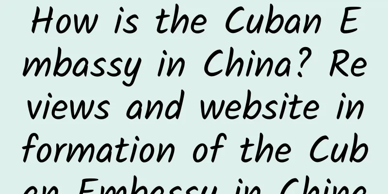 How is the Cuban Embassy in China? Reviews and website information of the Cuban Embassy in China