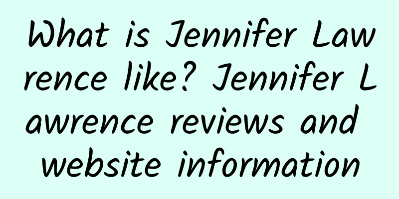 What is Jennifer Lawrence like? Jennifer Lawrence reviews and website information