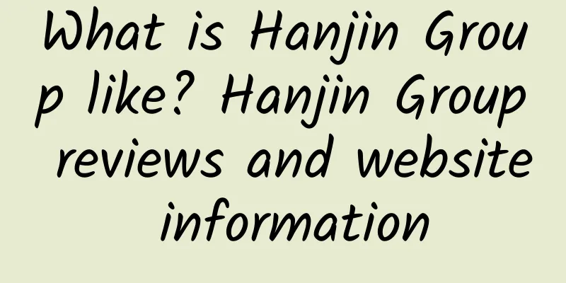 What is Hanjin Group like? Hanjin Group reviews and website information