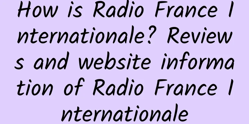 How is Radio France Internationale? Reviews and website information of Radio France Internationale
