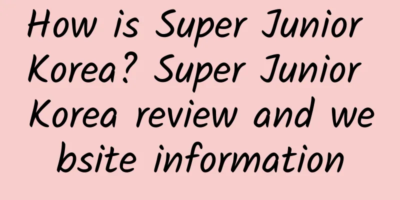 How is Super Junior Korea? Super Junior Korea review and website information