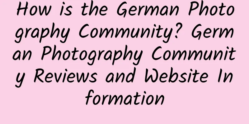 How is the German Photography Community? German Photography Community Reviews and Website Information