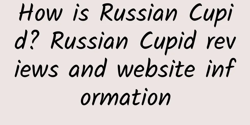 How is Russian Cupid? Russian Cupid reviews and website information