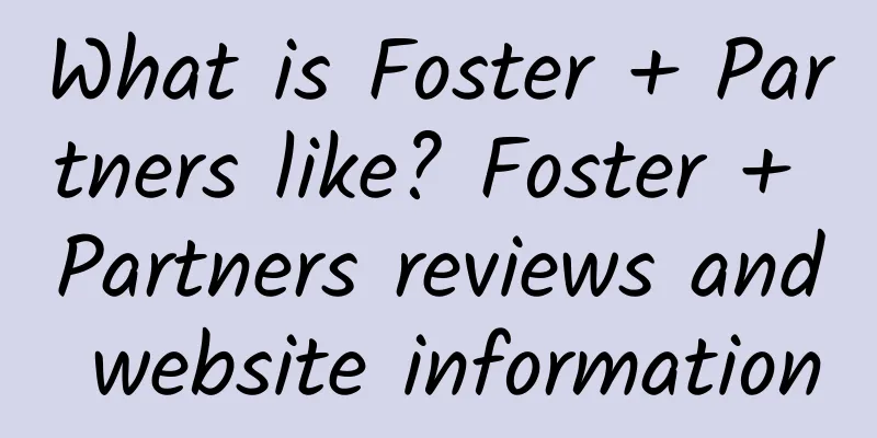 What is Foster + Partners like? Foster + Partners reviews and website information