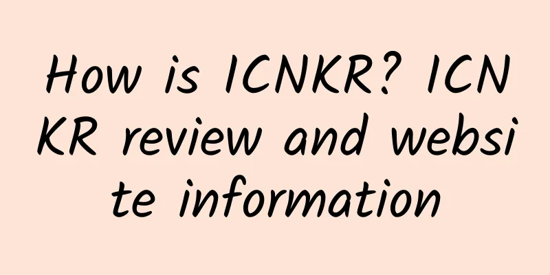 How is ICNKR? ICNKR review and website information