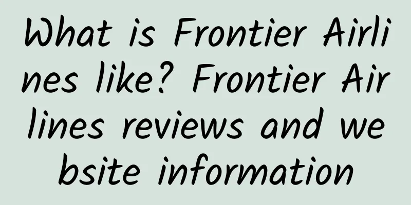 What is Frontier Airlines like? Frontier Airlines reviews and website information