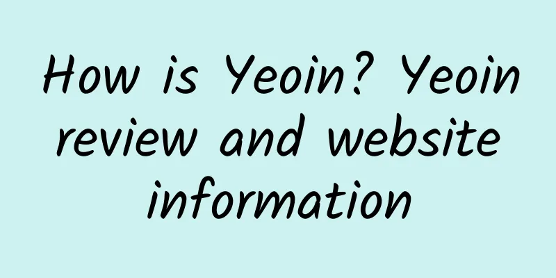 How is Yeoin? Yeoin review and website information