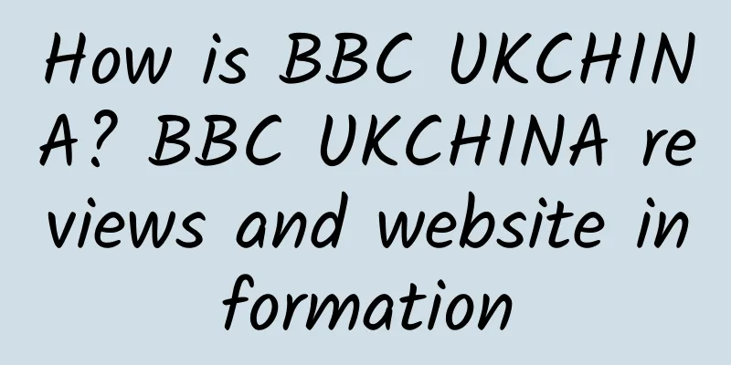 How is BBC UKCHINA? BBC UKCHINA reviews and website information