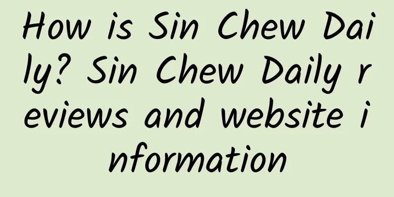 How is Sin Chew Daily? Sin Chew Daily reviews and website information