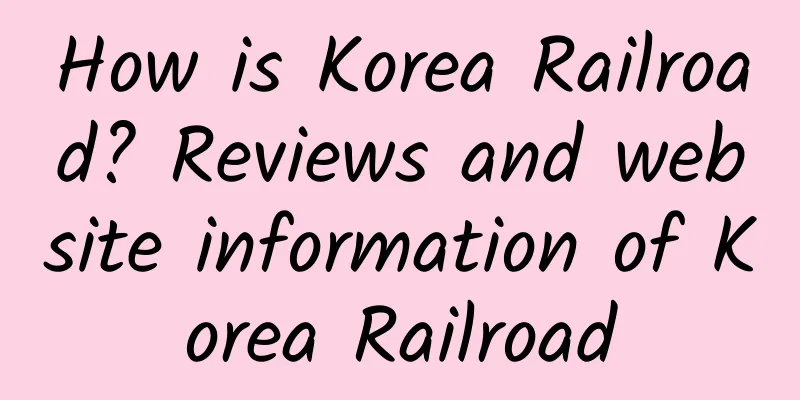 How is Korea Railroad? Reviews and website information of Korea Railroad