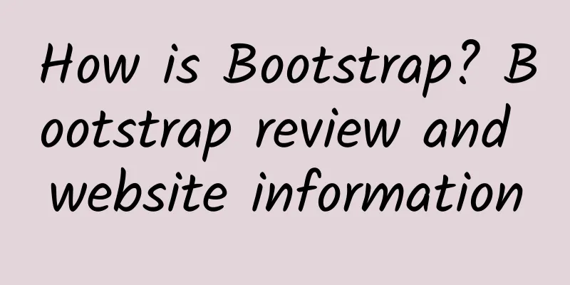 How is Bootstrap? Bootstrap review and website information