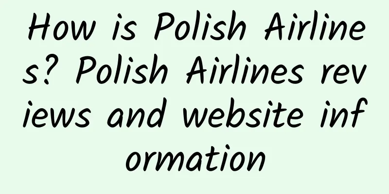 How is Polish Airlines? Polish Airlines reviews and website information