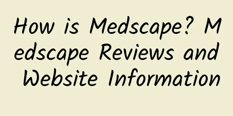 How is Medscape? Medscape Reviews and Website Information