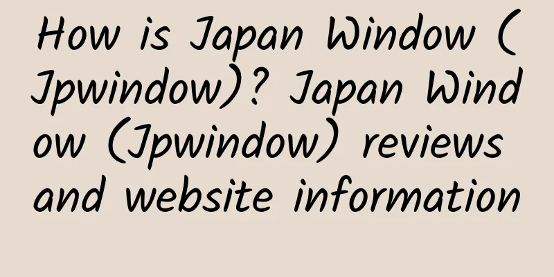 How is Japan Window (Jpwindow)? Japan Window (Jpwindow) reviews and website information