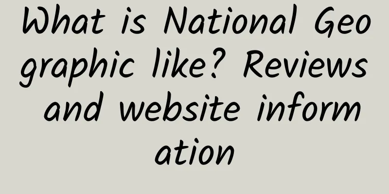 What is National Geographic like? Reviews and website information