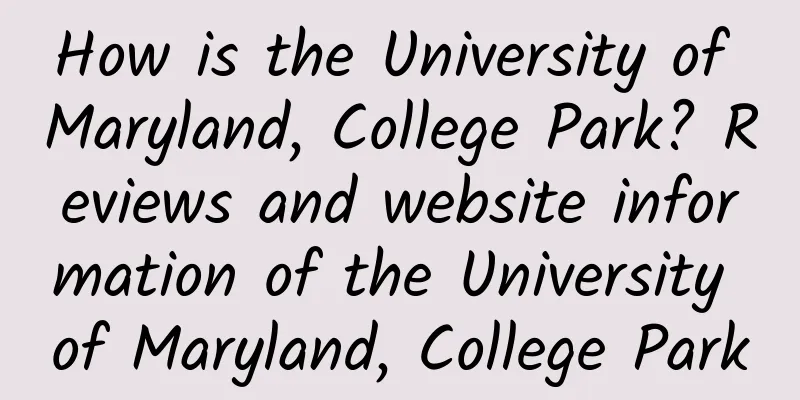 How is the University of Maryland, College Park? Reviews and website information of the University of Maryland, College Park