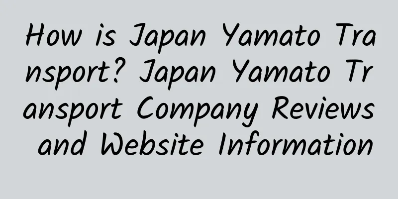 How is Japan Yamato Transport? Japan Yamato Transport Company Reviews and Website Information