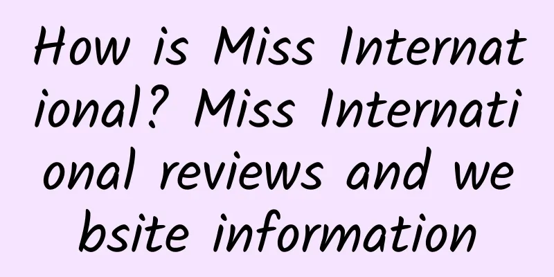 How is Miss International? Miss International reviews and website information