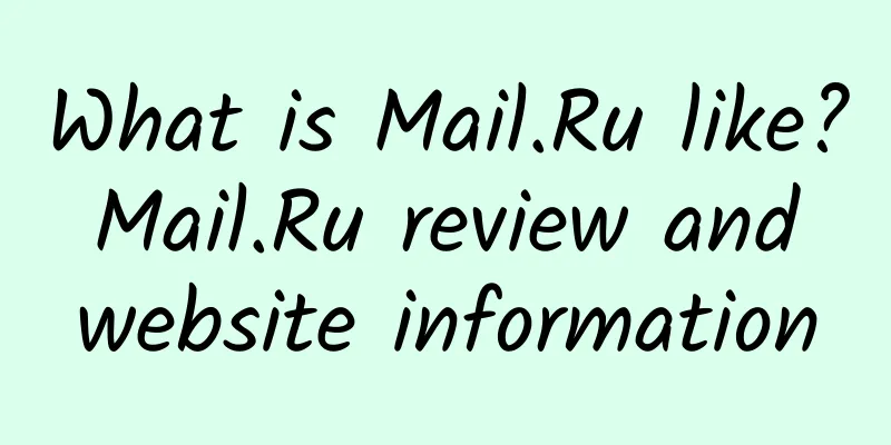 What is Mail.Ru like? Mail.Ru review and website information