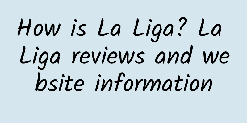 How is La Liga? La Liga reviews and website information