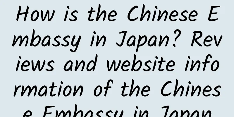 How is the Chinese Embassy in Japan? Reviews and website information of the Chinese Embassy in Japan
