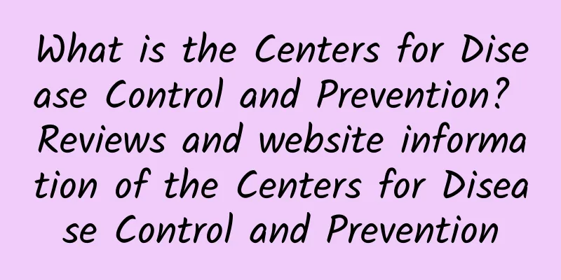 What is the Centers for Disease Control and Prevention? Reviews and website information of the Centers for Disease Control and Prevention