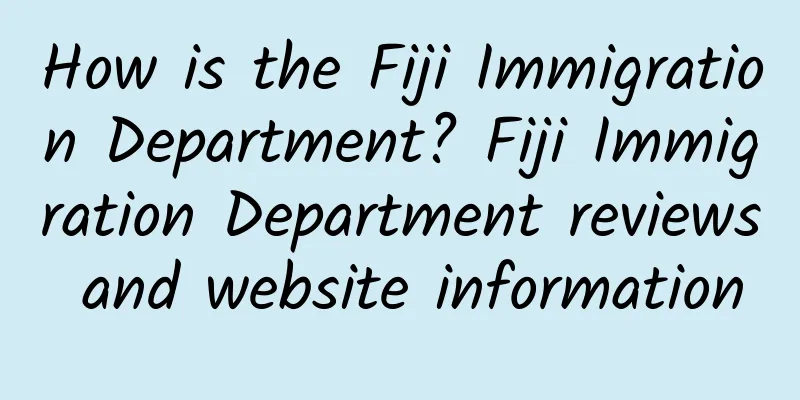 How is the Fiji Immigration Department? Fiji Immigration Department reviews and website information