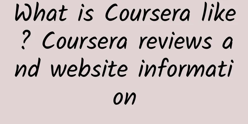 What is Coursera like? Coursera reviews and website information