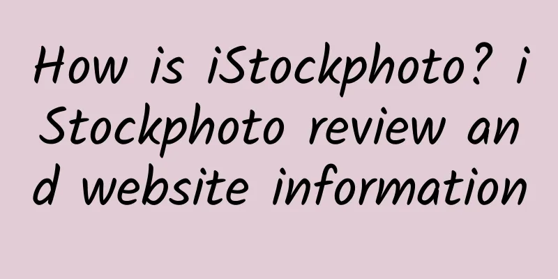 How is iStockphoto? iStockphoto review and website information