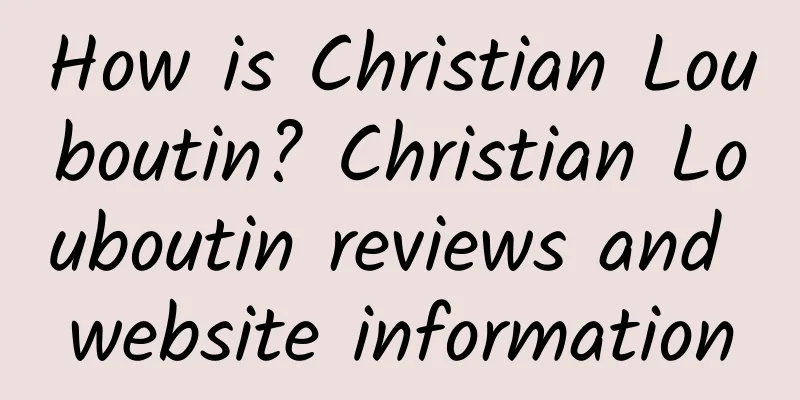 How is Christian Louboutin? Christian Louboutin reviews and website information