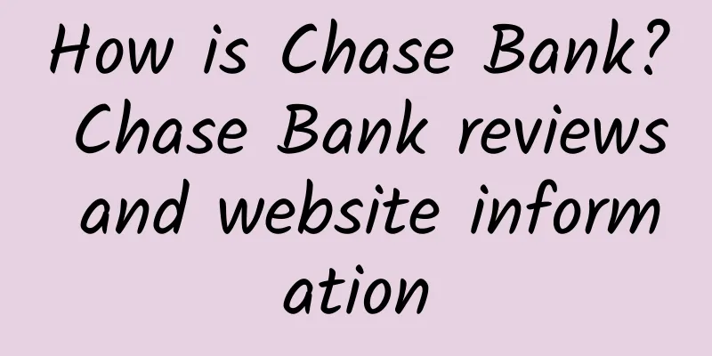 How is Chase Bank? Chase Bank reviews and website information