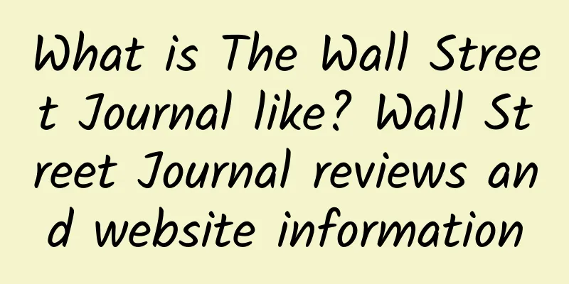 What is The Wall Street Journal like? Wall Street Journal reviews and website information