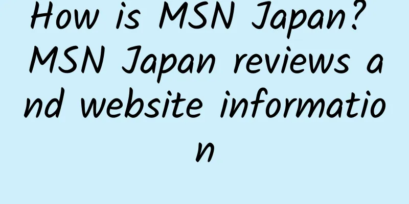 How is MSN Japan? MSN Japan reviews and website information