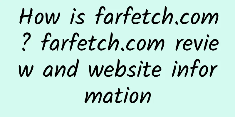 How is farfetch.com? farfetch.com review and website information