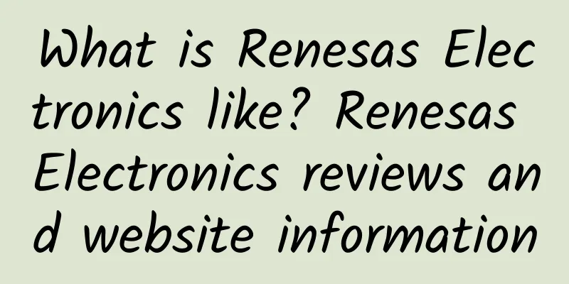 What is Renesas Electronics like? Renesas Electronics reviews and website information